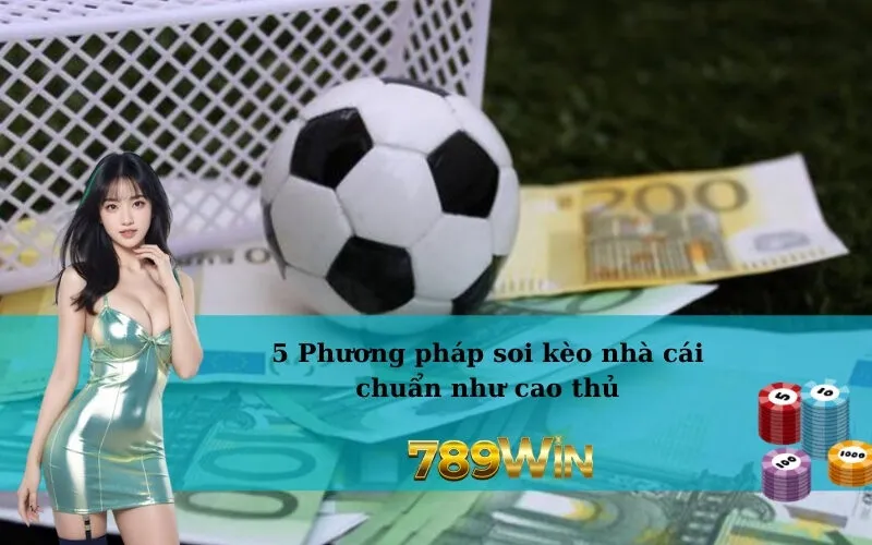 5 Phương pháp soi kèo nhà cái chuẩn như cao thủ